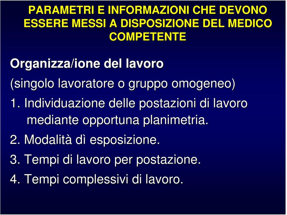 Individuazione delle postazioni di lavoro mediante opportuna planimetria. 2.