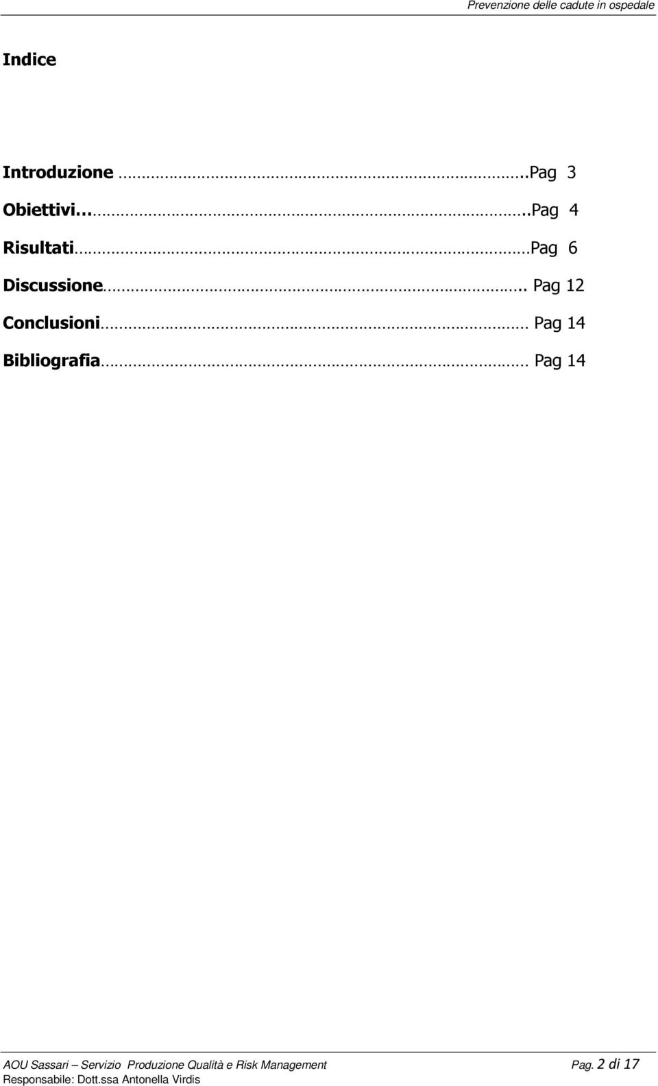 . Pag 12 Conclusioni Pag 14 Bibliografia Pag 14