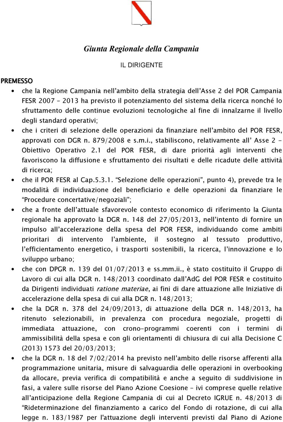 n. 879/2008 e s.m.i., stabiliscono, relativamente all Asse 2 - Obiettivo Operativo 2.