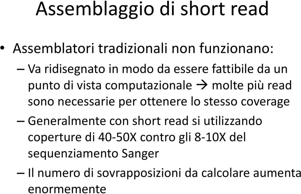 ottenere lo stesso coverage Generalmente con short read si utilizzando coperture di 40-50X