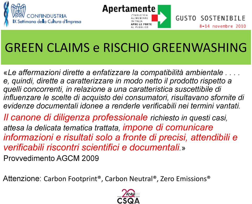 acquisto dei consumatori, risultavano sfornite di evidenze documentali idonee a renderle verificabili nei termini vantati.