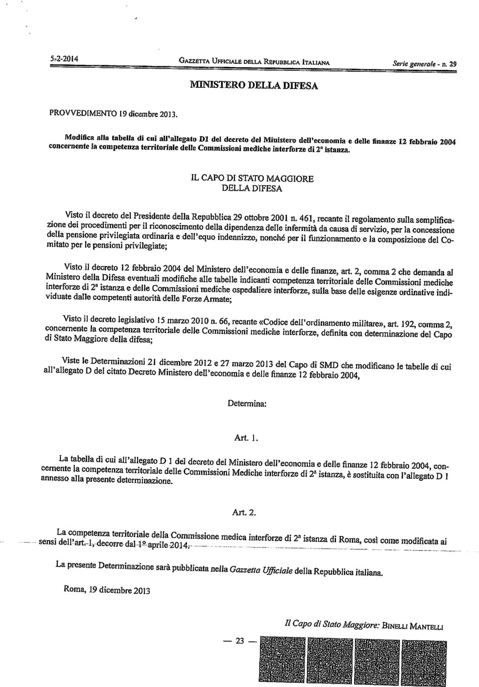 istanza. IL CAPO DI STATO MAGGIORE DELLA DIFESA Visto il decreto del Presidente della Repubblica 29 ottobre 2001 n.