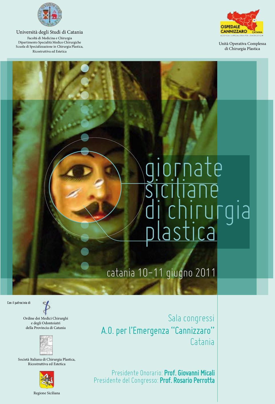 il patrocinio di Ordine dei Medici Chirurghi e degli Odontoiatri della Provincia di Catania Società Italiana di Chirurgia Plastica, Ricostruttiva ed