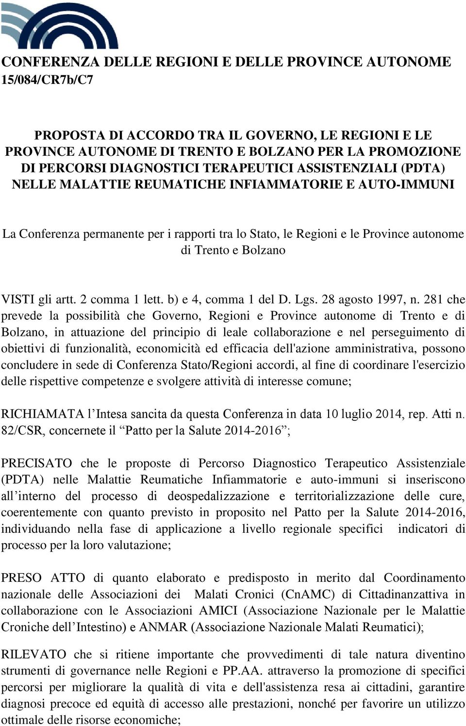 VISTI gli artt. 2 comma 1 lett. b) e 4, comma 1 del D. Lgs. 28 agosto 1997, n.