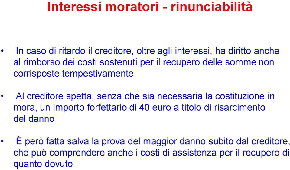 necessaria la costituzione in mora, un importo forfettario di 40 euro a titolo di risarcimento del danno È però fatta