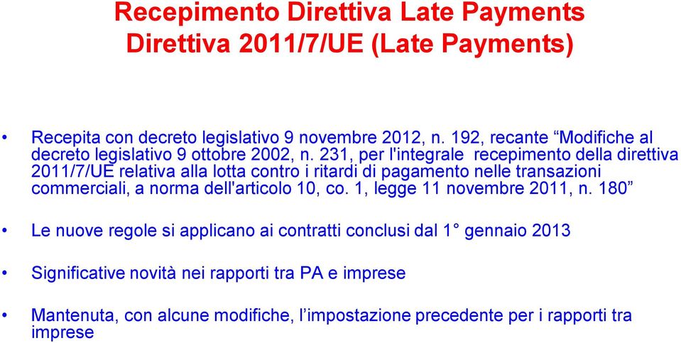 231, per l'integrale recepimento della direttiva 2011/7/UE relativa alla lotta contro i ritardi di pagamento nelle transazioni commerciali, a norma