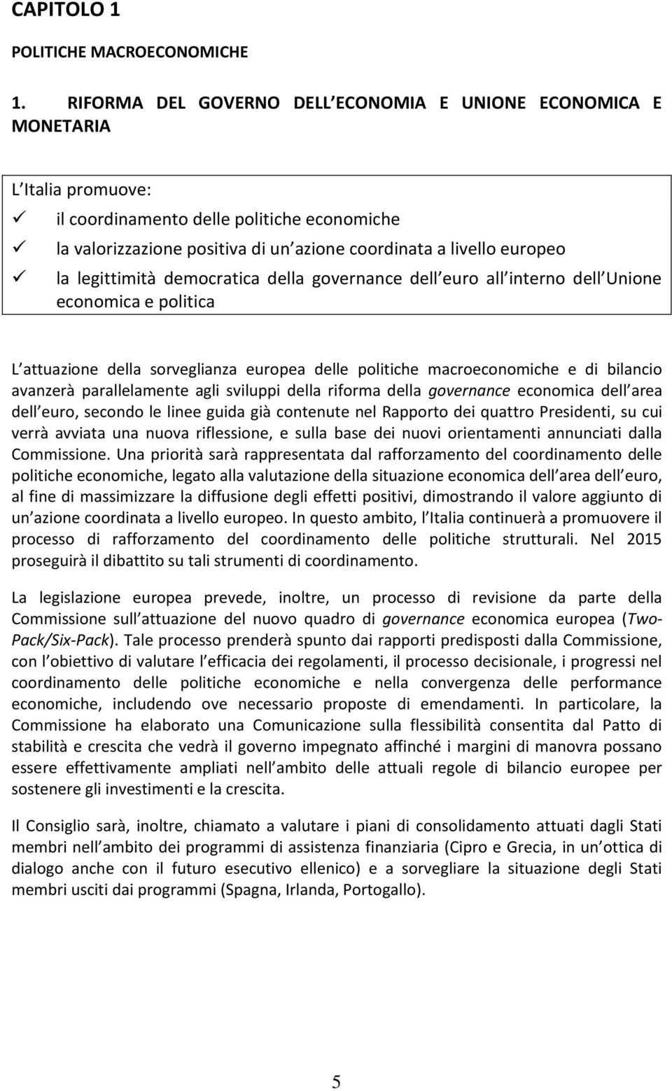 legittimità democratica della governance dell euro all interno dell Unione economica e politica L attuazione della sorveglianza europea delle politiche macroeconomiche e di bilancio avanzerà