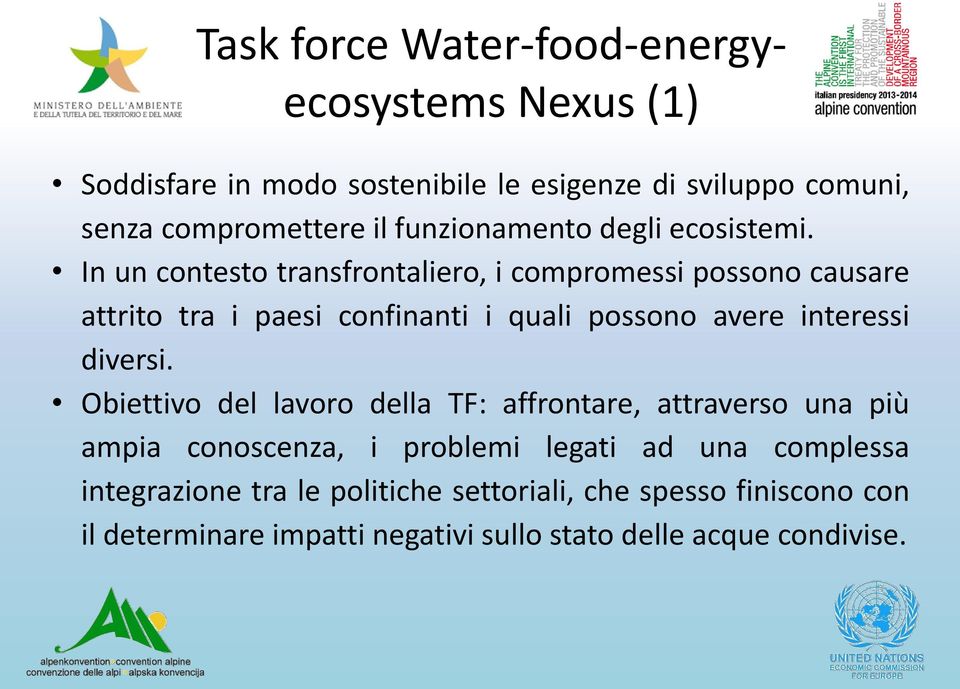 In un contesto transfrontaliero, i compromessi possono causare attrito tra i paesi confinanti i quali possono avere interessi diversi.