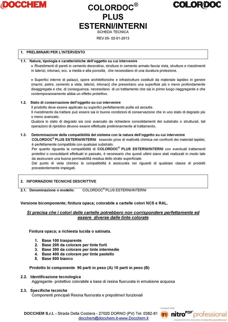 Superfici interne di palazzi, opere architettoniche e infrastrutture costituiti da materiale lapideo in genere (marmi, pietre, cemento a vista, laterizi, intonaci) che presentano una superficie più o