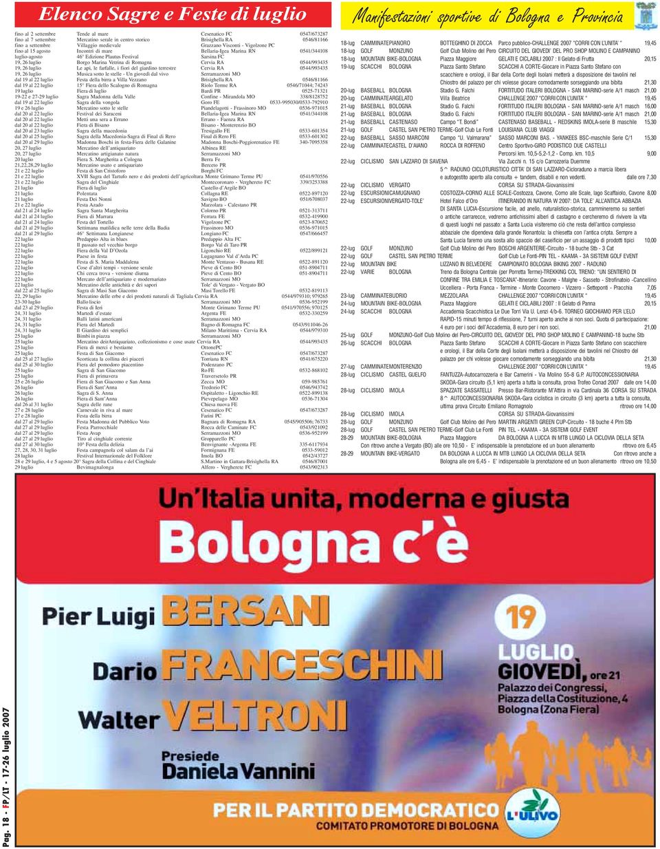 Vetrina di Romagna Cervia RA 0544/993435 19, 26 luglio Le api, le farfalle, i fiori del giardino terrestre Cervia RA 0544/993435 19, 26 luglio Musica sotto le stelle - Un giovedì dal vivo