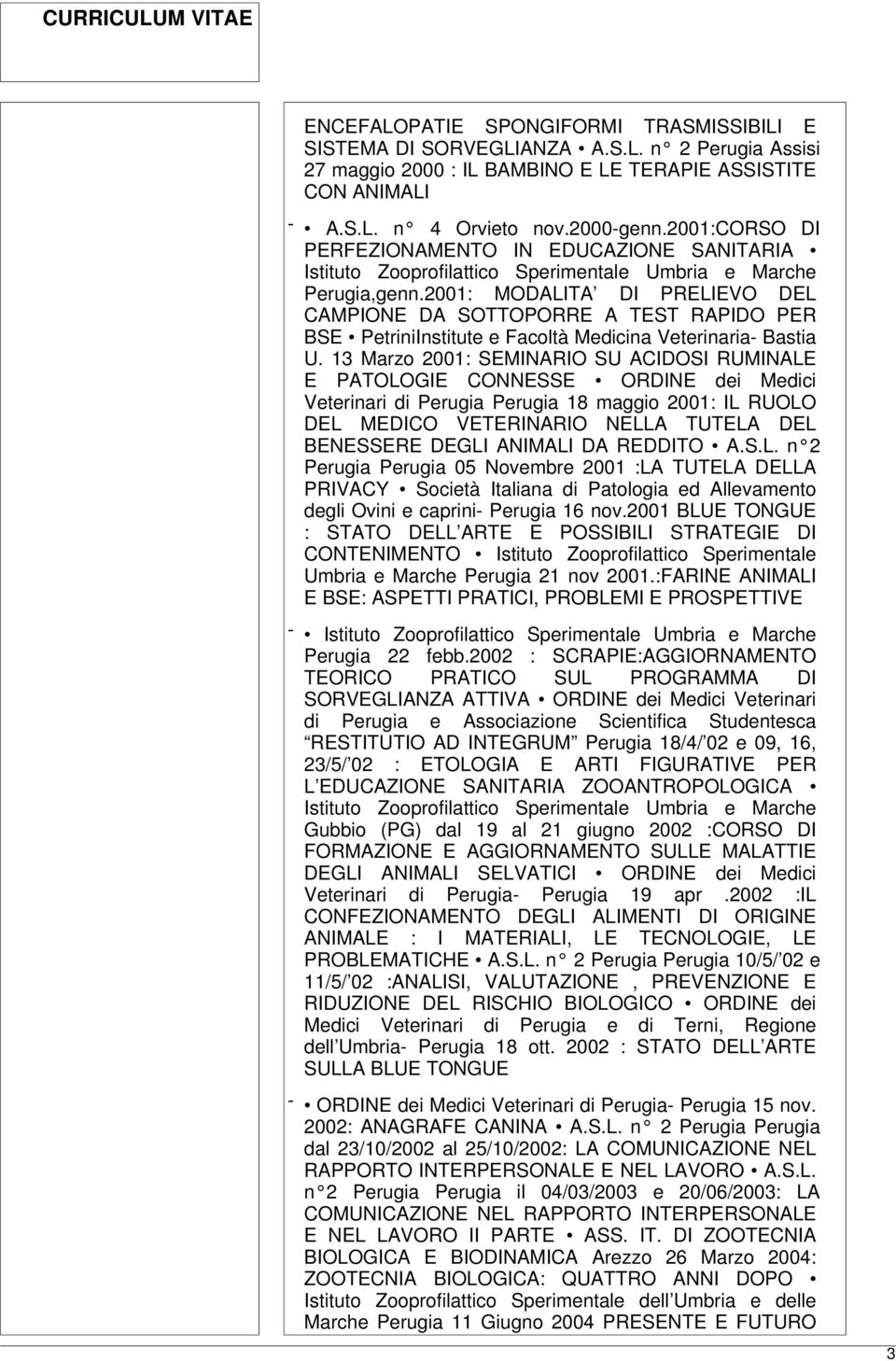 2001: MODALITA DI PRELIEVO DEL CAMPIONE DA SOTTOPORRE A TEST RAPIDO PER BSE PetriniInstitute e Facoltà Medicina Veterinaria- Bastia U.