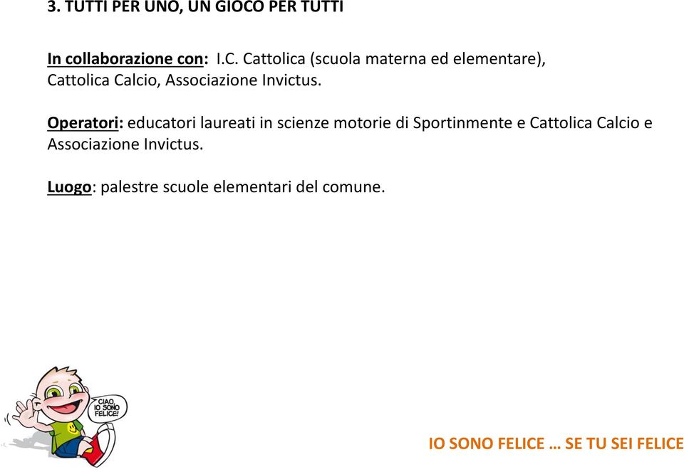 Cattolica (scuola materna ed elementare), Cattolica Calcio, Associazione