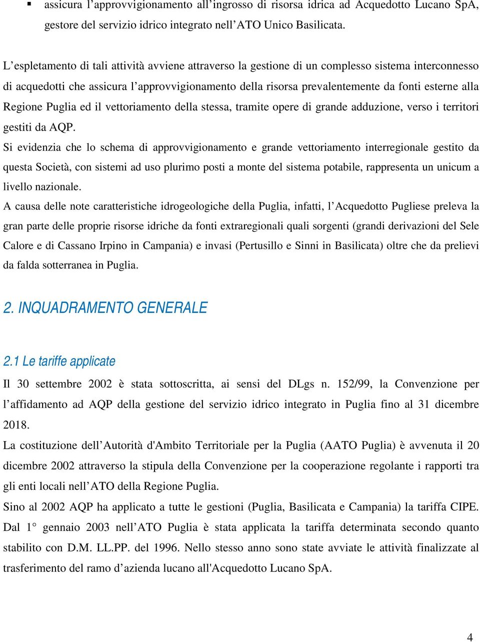 alla Regione Puglia ed il vettoriamento della stessa, tramite opere di grande adduzione, verso i territori gestiti da AQP.