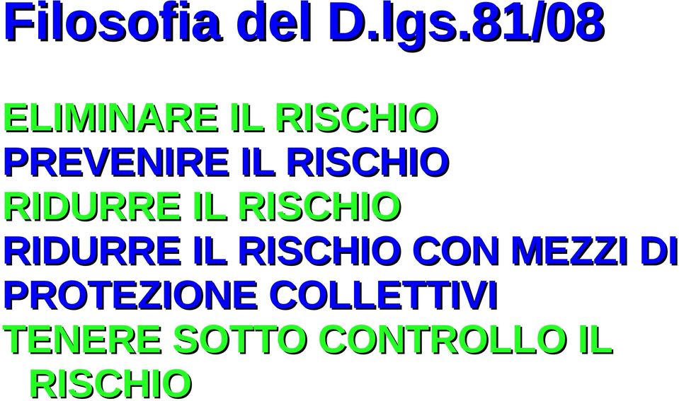 RISCHIO RIDURRE IL RISCHIO RIDURRE IL