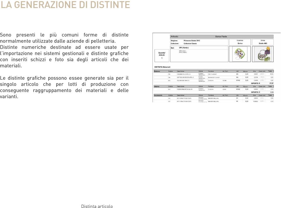 Distinte numeriche destinate ad essere usate per l importazione nei sistemi gestionali e distinte grafiche con inseriti