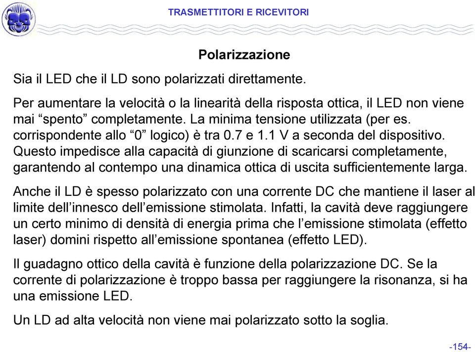 Questo impedisce alla capacità di giunzione di scaricarsi completamente, garantendo al contempo una dinamica ottica di uscita sufficientemente larga.