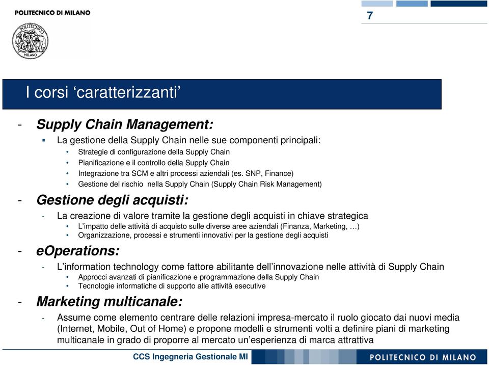 SNP, Finance) Gestione del rischio nella Supply Chain (Supply Chain Risk Management) - Gestione degli acquisti: - La creazione di valore tramite la gestione degli acquisti in chiave strategica L