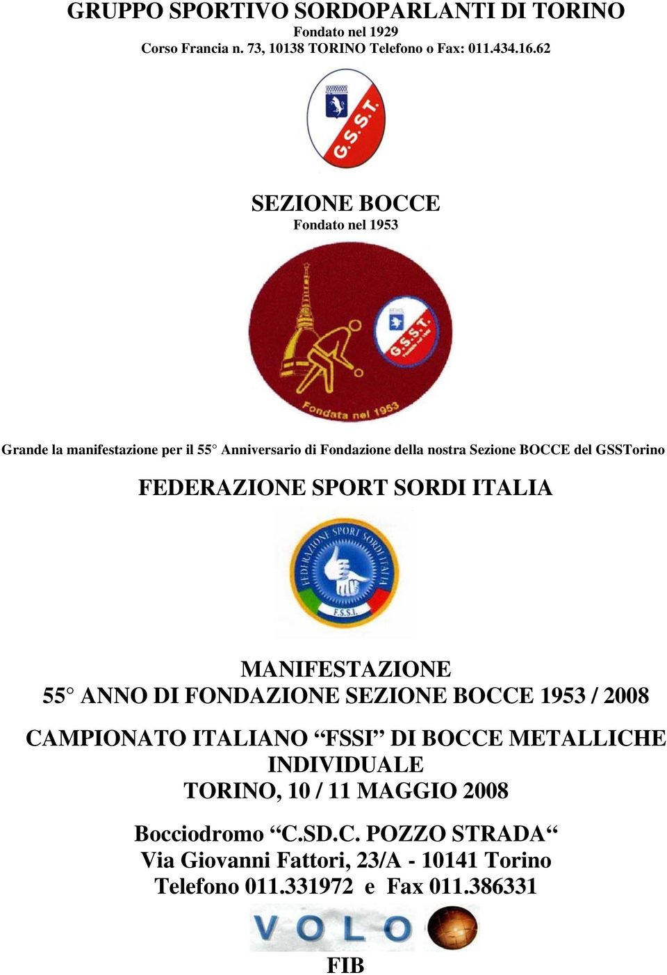 FEDERAZIONE SPORT SORDI ITALIA MANIFESTAZIONE 55 ANNO DI FONDAZIONE SEZIONE BOCCE 1953 / 2008 CAMPIONATO ITALIANO FSSI DI BOCCE