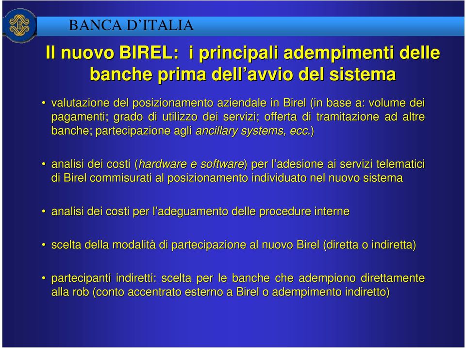 ) analisi dei costi (hardware( e software) ) per l adesione l ai servizi telematici di Birel commisurati al posizionamento individuato nel nuovo sistema analisi dei costi per l