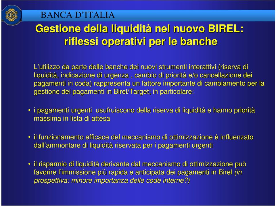 della riserva di liquidità e hanno priorità massima in lista di attesa il funzionamento efficace del meccanismo di ottimizzazione è influenzato dall ammontare ammontare di liquidità riservata per i