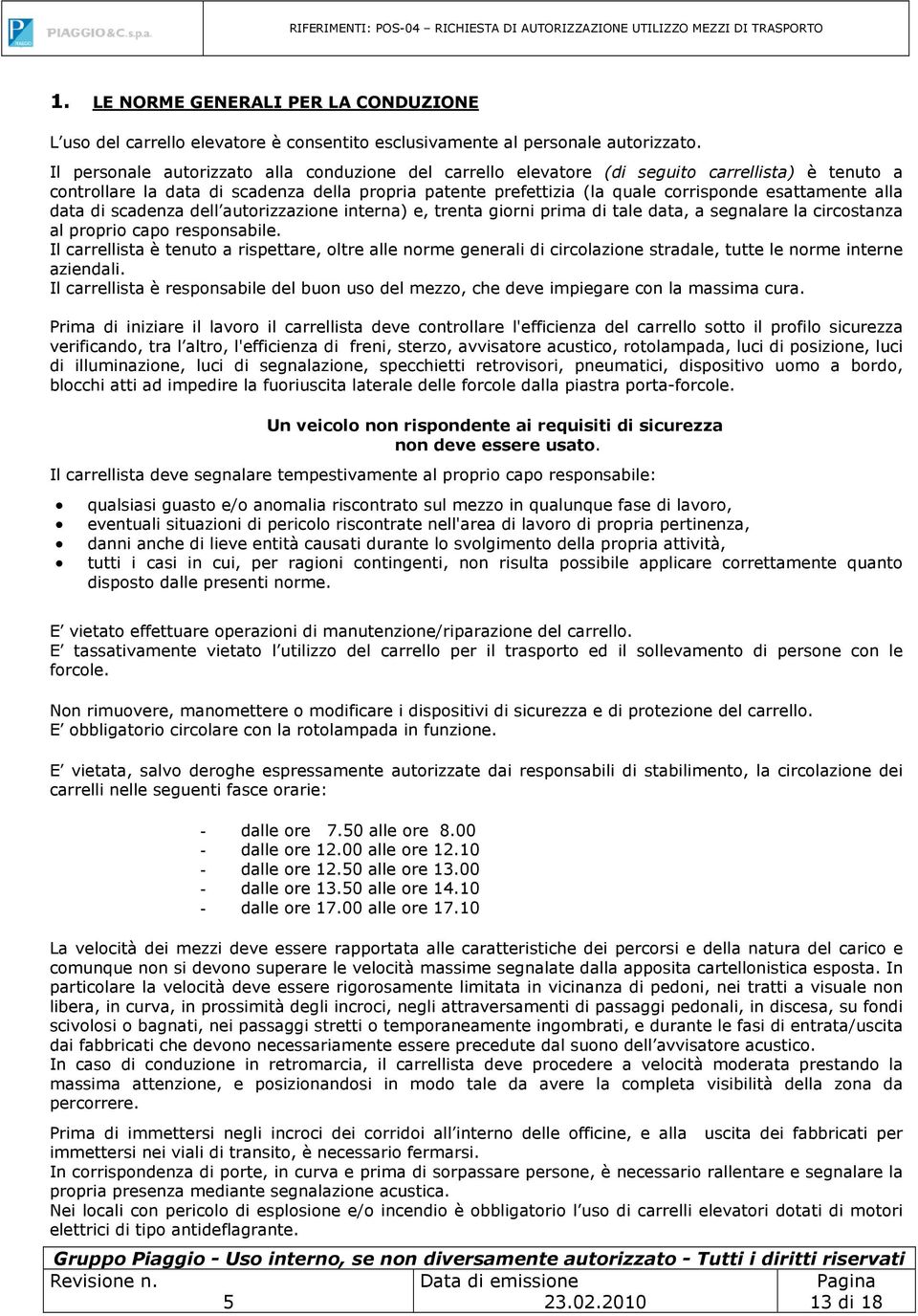 alla data di scadenza dell autorizzazione interna) e, trenta giorni prima di tale data, a segnalare la circostanza al proprio capo responsabile.