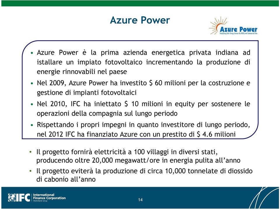 lungo periodo Rispettando i propri impegni in quanto investitore di lungo periodo, nel 2012 IFC ha finanziato Azure con un prestito di $ 4.