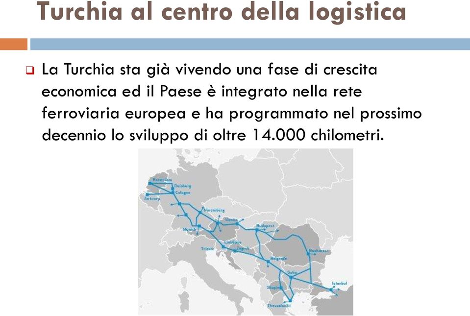 integrato nella rete ferroviaria europea e ha
