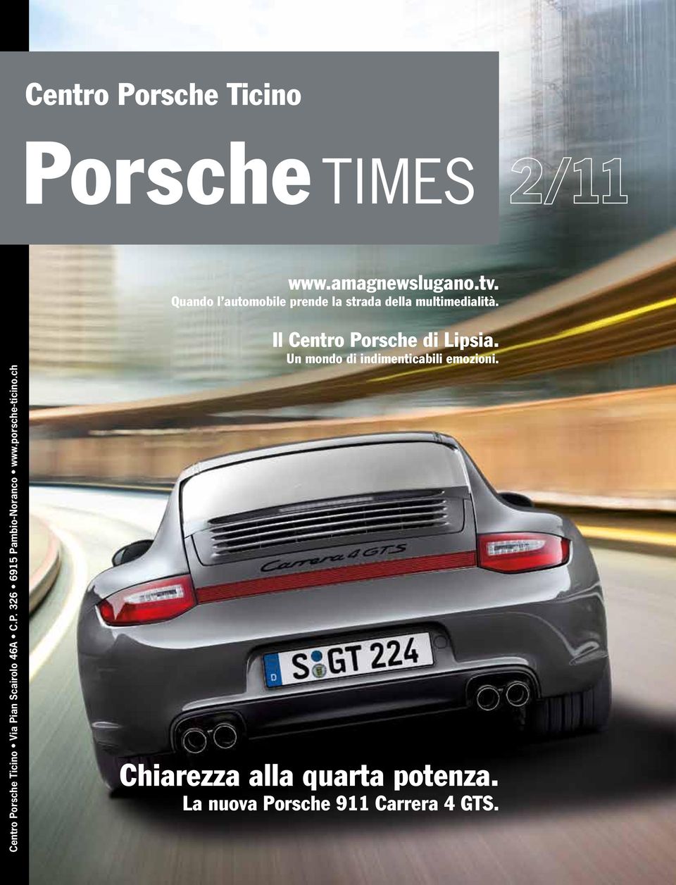 Centro Porsche Ticino Via Pian Scairolo 46A C.P. 326 6915 Pambio-Noranco www.