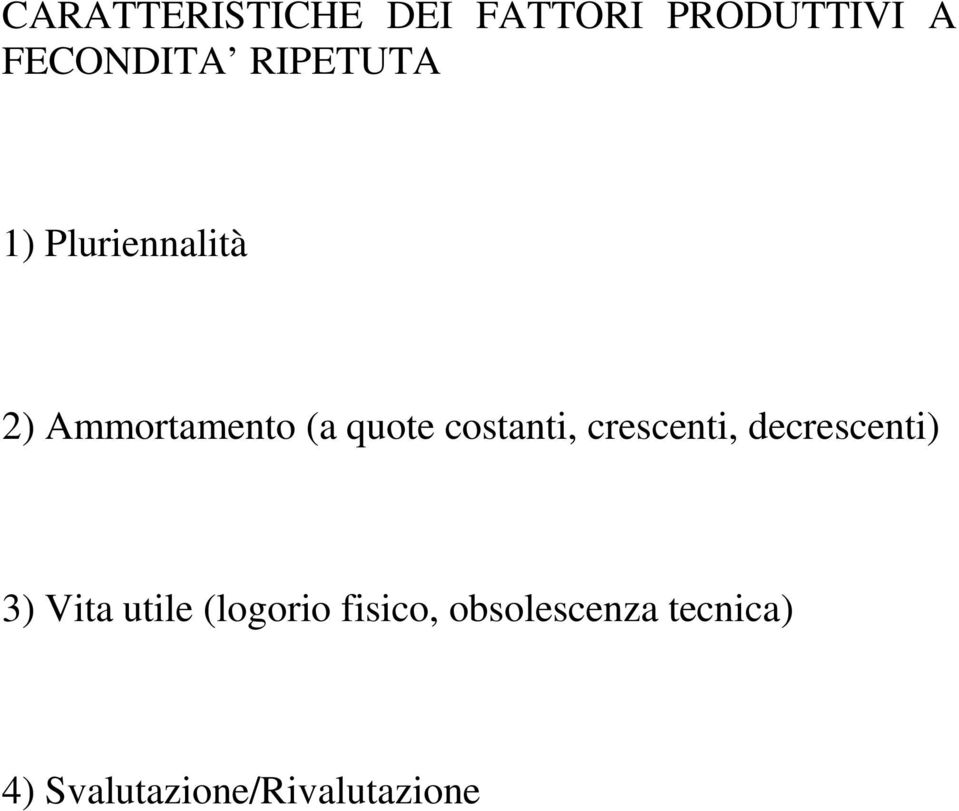 costanti, crescenti, decrescenti) 3) Vita utile