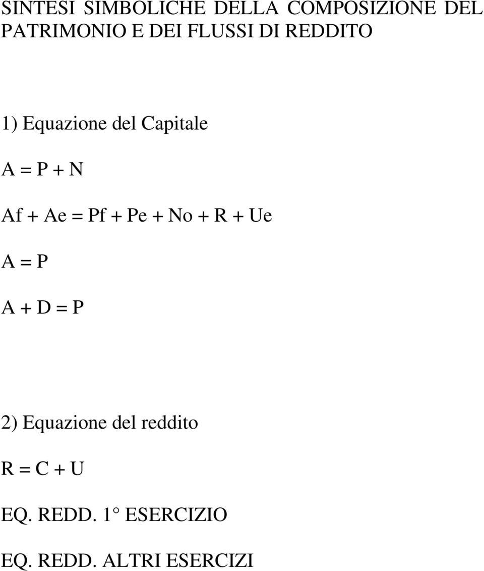 Ae = Pf + Pe + No + R + Ue A = P A + D = P 2) Equazione del