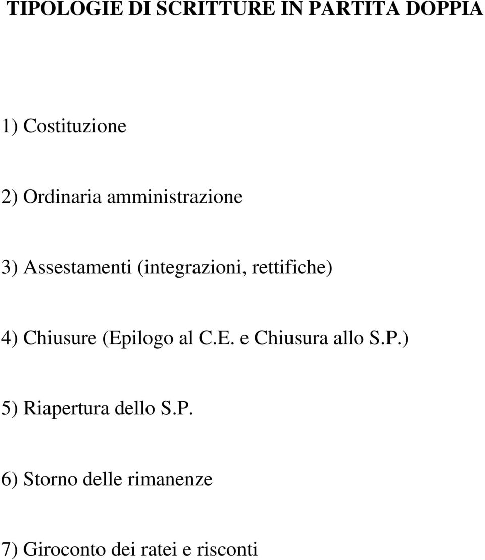 rettifiche) 4) Chiusure (Epilogo al C.E. e Chiusura allo S.P.