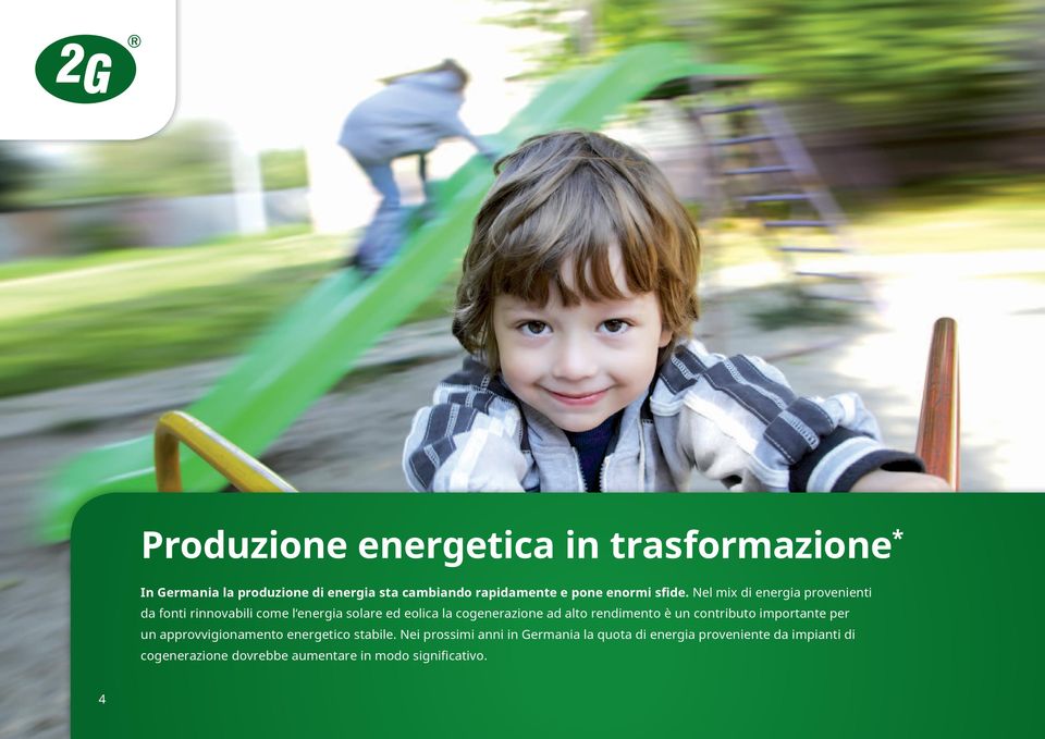 Nel mix di energia provenienti da fonti rinnovabili come l energia solare ed eolica la cogenerazione ad alto