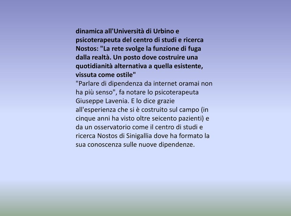 più senso", fa notare lo psicoterapeuta Giuseppe Lavenia.