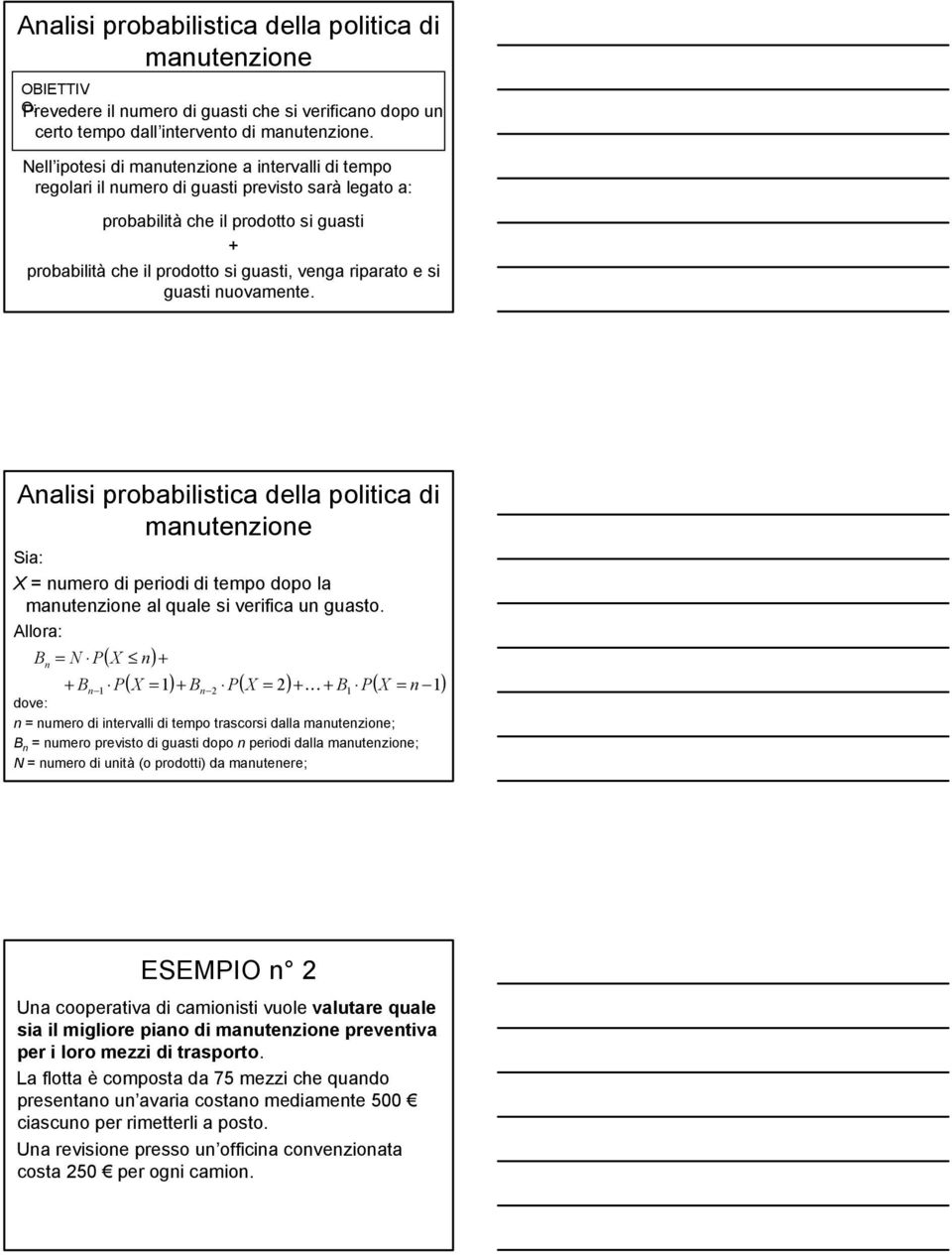 Analii probabilitica della politica di Sia: X numero di periodi di tempo dopo la al quale i verifica un guato.