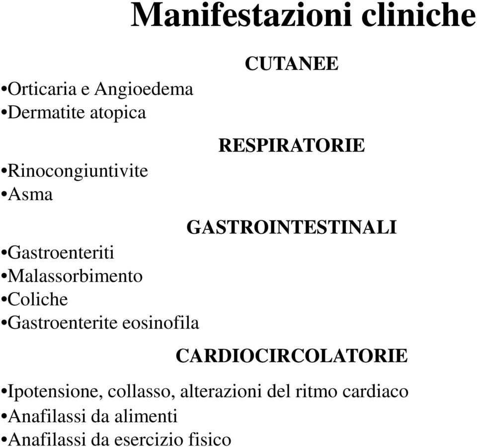 Coliche Gastroenterite eosinofila CARDIOCIRCOLATORIE Ipotensione, collasso,