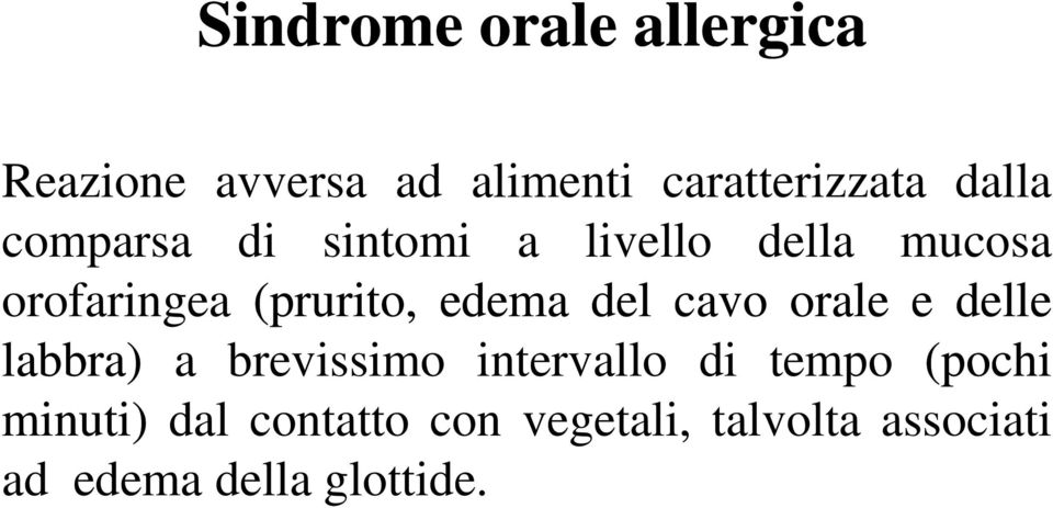 edema del cavo orale e delle labbra) a brevissimo intervallo di tempo