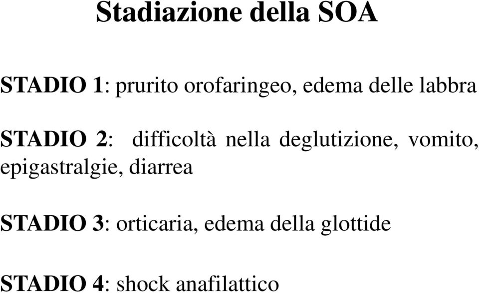 deglutizione, vomito, epigastralgie, diarrea STADIO