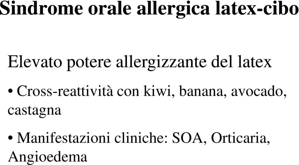 Cross-reattività con kiwi, banana, avocado,