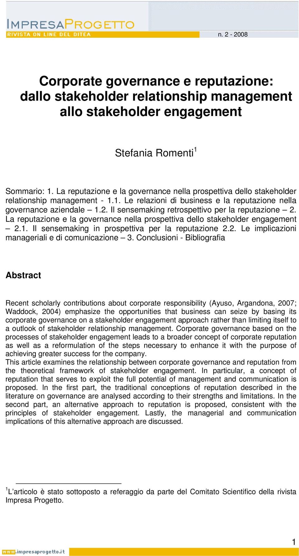 Il sensemaking retrospettivo per la reputazione 2. La reputazione e la governance nella prospettiva dello 2.1. Il sensemaking in prospettiva per la reputazione 2.2. Le implicazioni manageriali e di comunicazione 3.