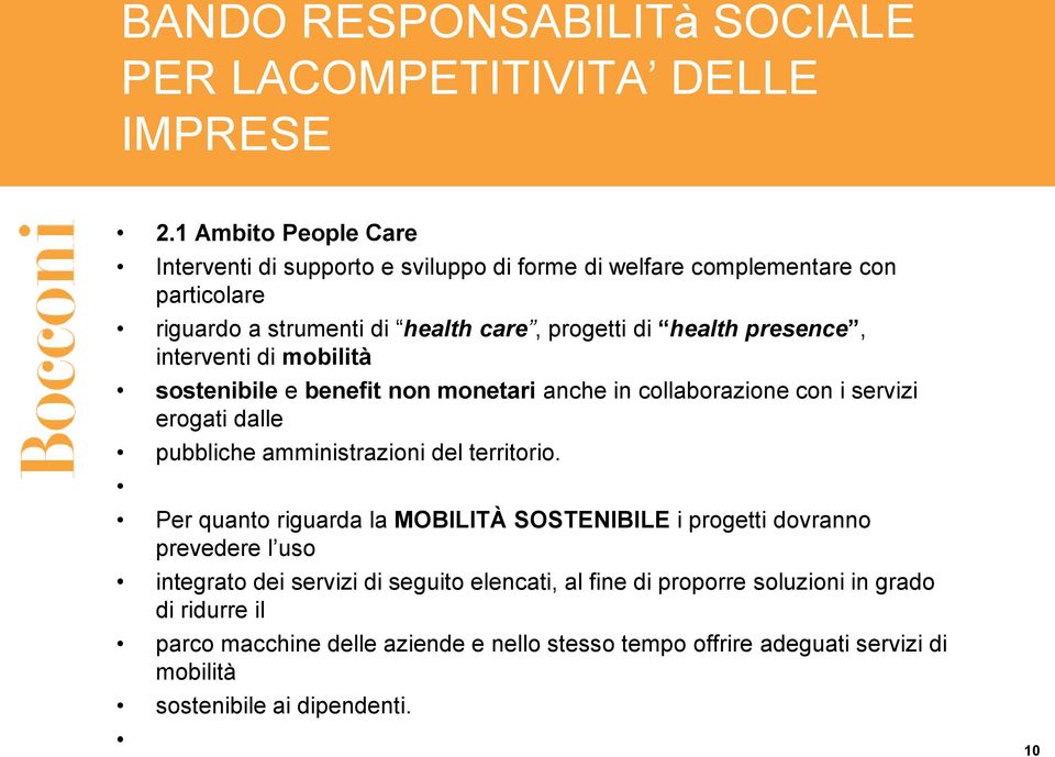 presence, interventi di mobilità sostenibile e benefit non monetari anche in collaborazione con i servizi erogati dalle pubbliche amministrazioni del territorio.