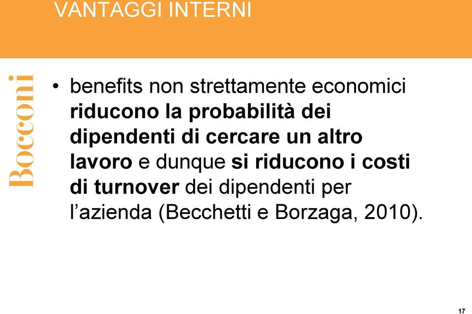 cercare un altro lavoro e dunque si riducono i costi