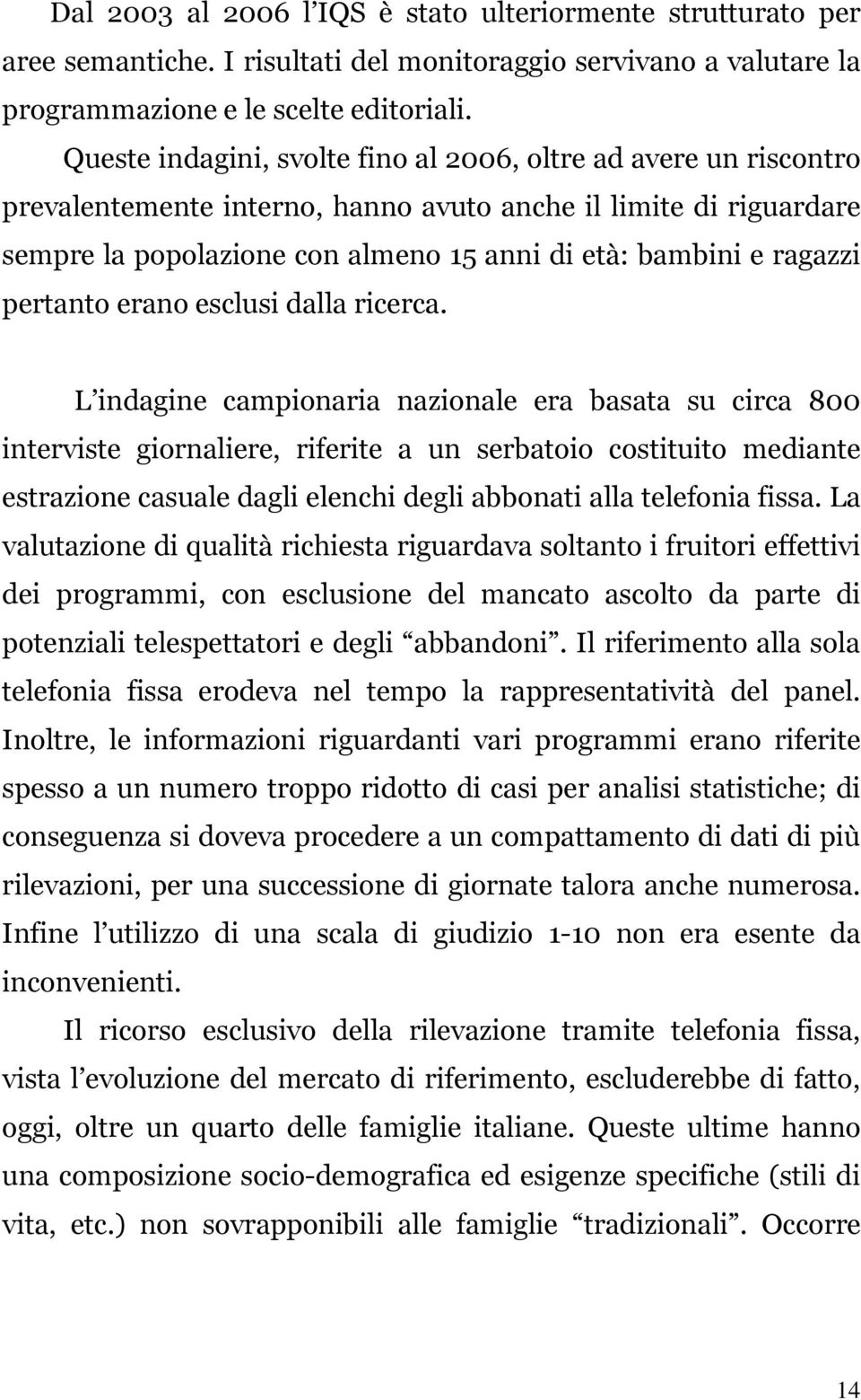 pertanto erano esclusi dalla ricerca.