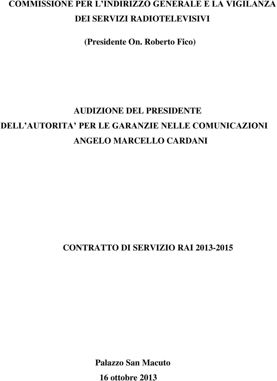 Roberto Fico) AUDIZIONE DEL PRESIDENTE DELL AUTORITA PER LE GARANZIE