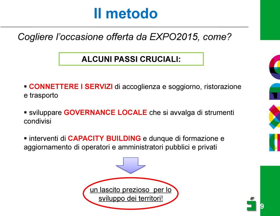 sviluppare GOVERNANCE LOCALE che si avvalga di strumenti condivisi interventi di CAPACITY BUILDING