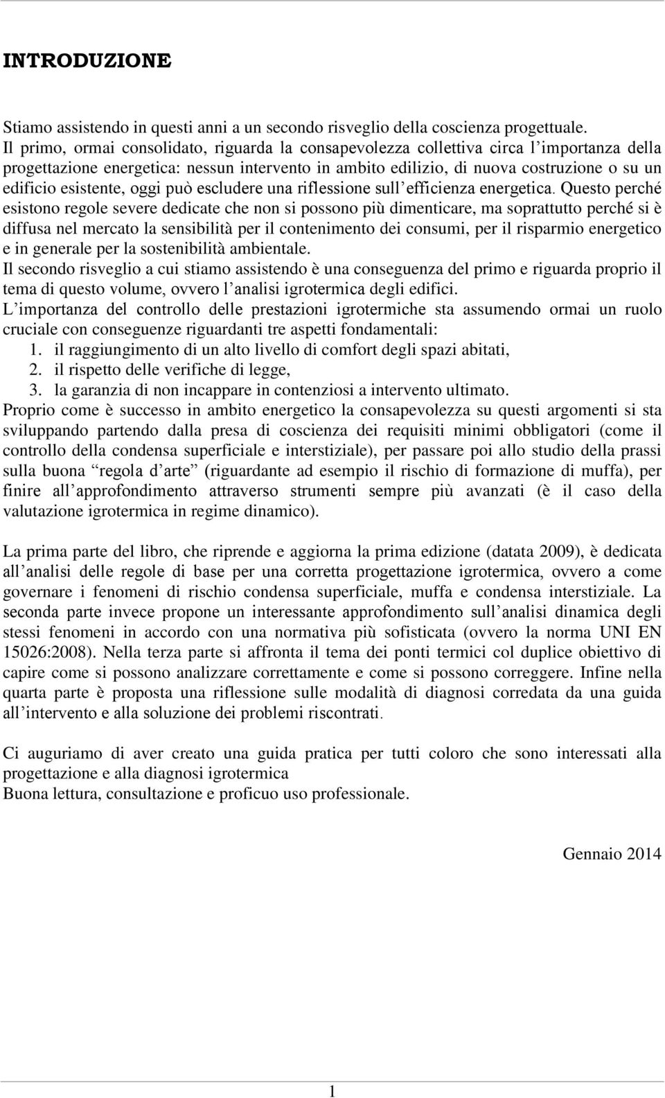 esistente, oggi può escludere una riflessione sull efficienza energetica.