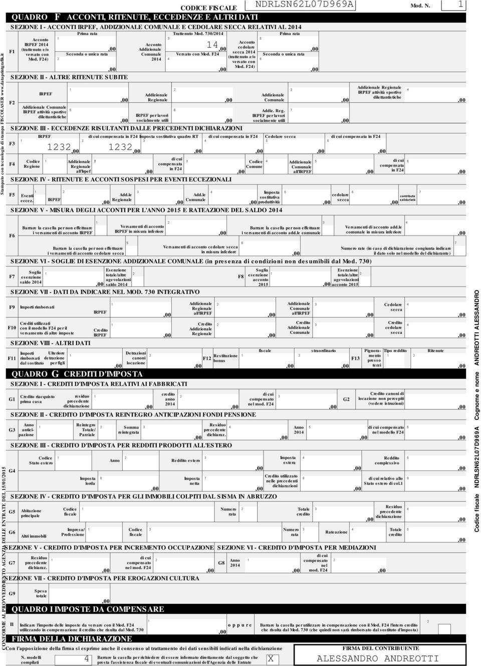 730/ Prima rata F Acconto Acconto Acconto 4 cedolare (trattenuto e/o secca versato con Seconda o unica rata Comunale Versato con Mod. F24 Seconda o unica rata (trattenuto e/o Mod.