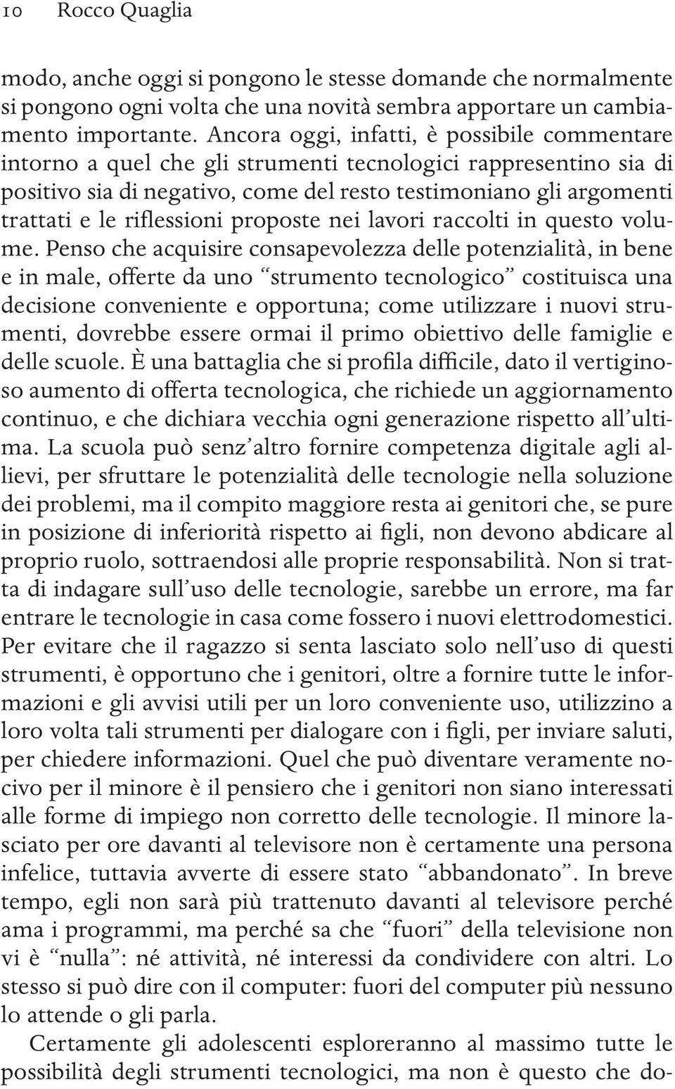 riflessioni proposte nei lavori raccolti in questo volume.