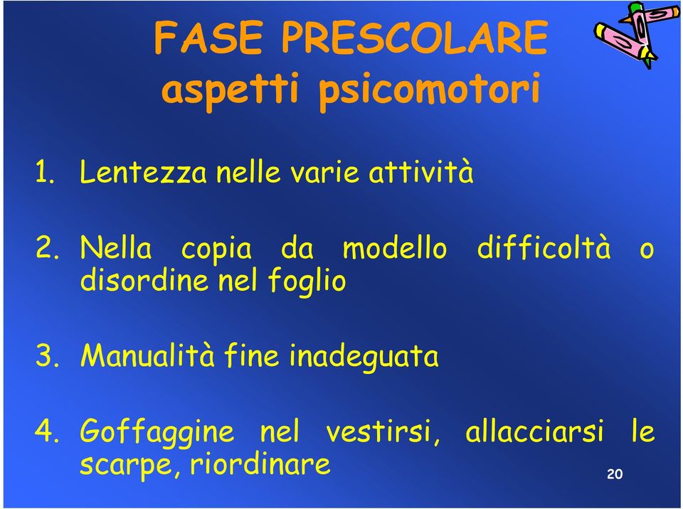 Nella copia da modello difficoltà o disordine nel