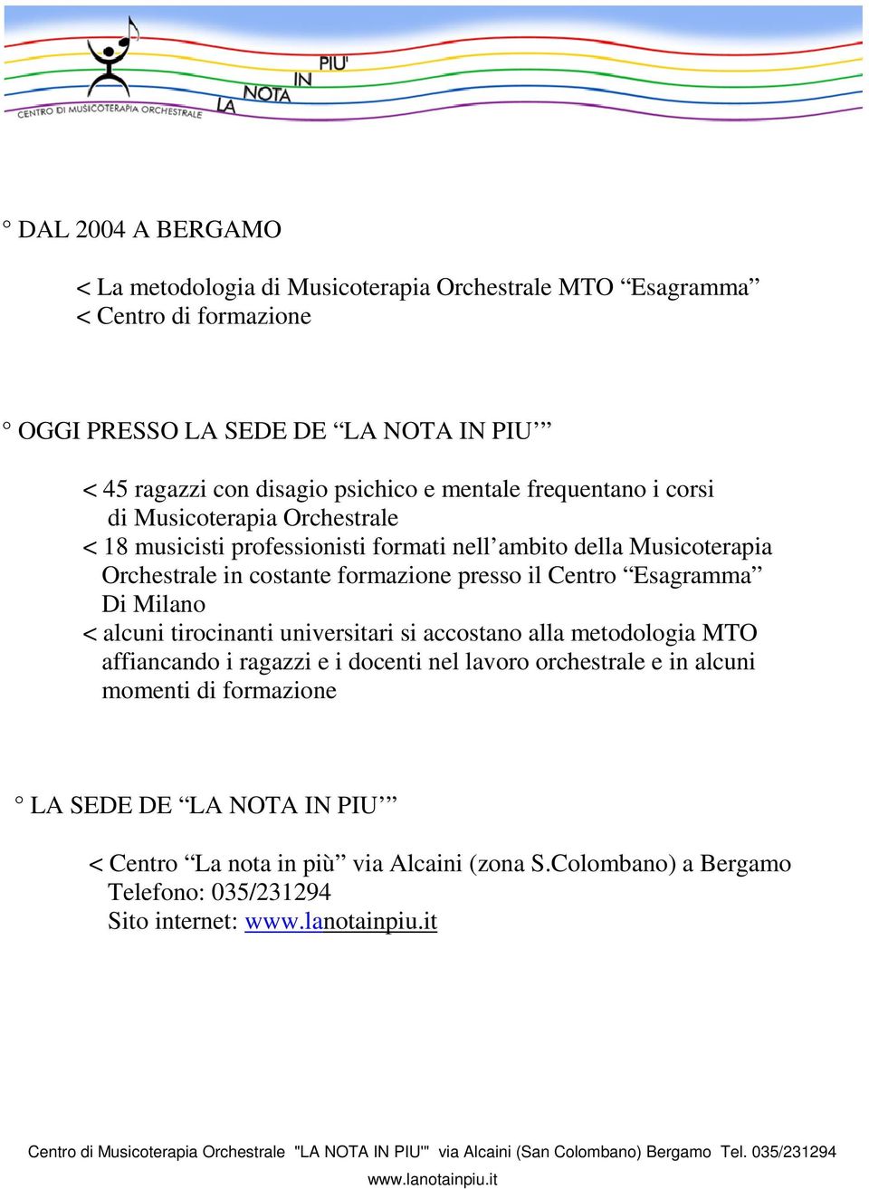 Centro Esagramma Di Milano < alcuni tirocinanti universitari si accostano alla metodologia MTO affiancando i ragazzi e i docenti nel lavoro orchestrale e in alcuni momenti di