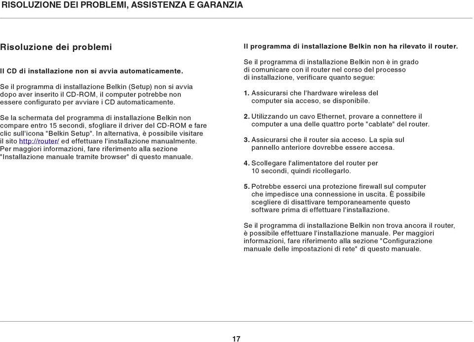 Se la schermata del programma di installazione Belkin non compare entro 15 secondi, sfogliare il driver del CD-ROM e fare clic sull'icona "Belkin Setup".